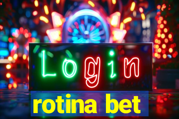 rotina bet